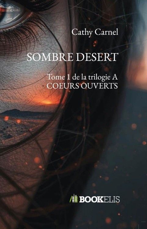Sombre Désert Tome 1 Trilogie A Cœurs Ouverts